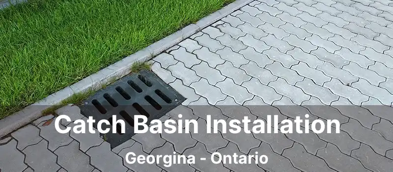  Catch Basin Installation Georgina - Ontario