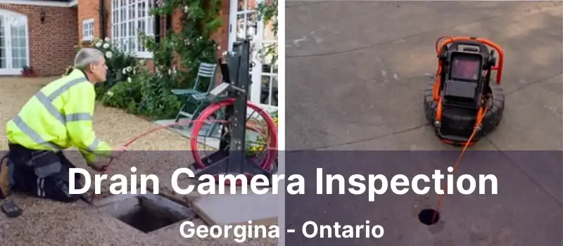  Drain Camera Inspection Georgina - Ontario