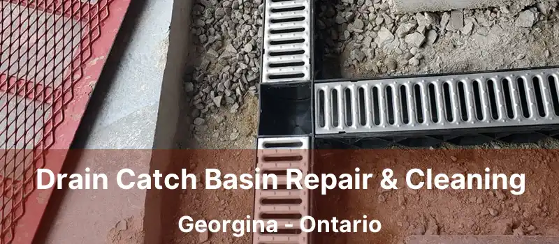  Drain Catch Basin Repair & Cleaning Georgina - Ontario