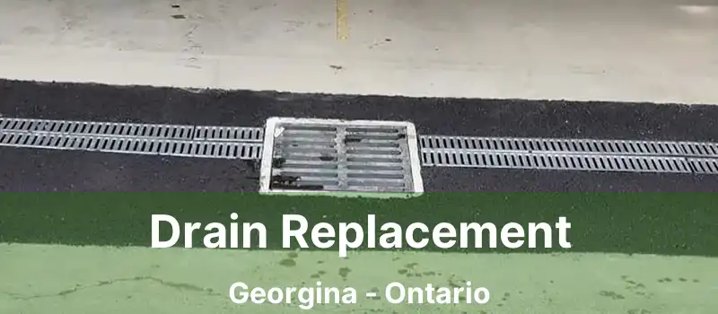  Drain Replacement Georgina - Ontario