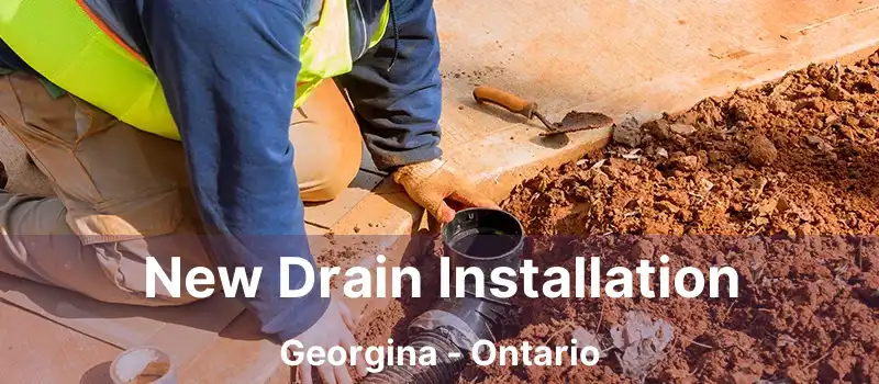  New Drain Installation Georgina - Ontario